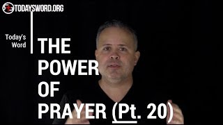 The Power of Prayer (Pt. 20)