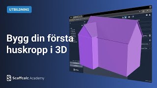 Scaffcalc Lektion 3: Bygg din första huskropp i 3D