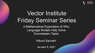 Nikunj Saunshi - A Mathematical Exploration of Why Language Models Help Solve Downstream Tasks