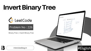 Invert Binary Tree | Coding Interview Question | Leetcode - 226 | InterviewBlog