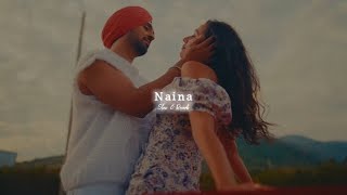 Naina - Diljit Dosanjh ft. Badshah ( Slowed + Reverb ) Crew | Kareena Kapoor Khan,Tabu