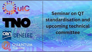 Seminar on Quantum Standardisation and Upcoming Technical Committee - by QuIC and TNO