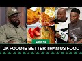 UK Food Is Better Than US Food | One54