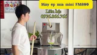 MÁY ÉP MÍA XUẤT KHẨU MINI GIA ĐÌNH FM800 - SUGARCANE JUICER MACHINE FM800 - 0976.866.766