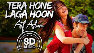 Tera Hone Laga Hoon (8D Audio) | Ajab Prem Ki Gazab Kahani | Atif Aslam, Alisha Chinai | Pritam