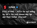 FULL STORY - AITA for not telling my kid's the real reason why me and their father divorced?