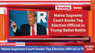 Legal Showdown: Maine Supreme Court Snubs Top Election Official in Trump Ballot Battle #trump #us