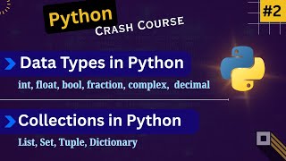 Python Data Types (int, float..) & Collections (List, Set, Tuple, Dictionary) Explained in One Video