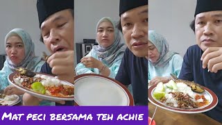 MAT PECI MAKAN DIRUMAH TEH ACHIE