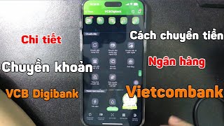 Cách chuyển tiền ngân hàng Vietcombank | Cách chuyển khoản VCB Digibank trên điện thoại