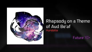 [Arcaea Fanmade] Rhapsody on a Theme of Aud Be'af [FTR 10+]