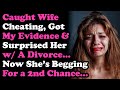 Caught Wife Cheating Surprised Her With Divorce, Now She's Begging Me Not To Leave... Relationships