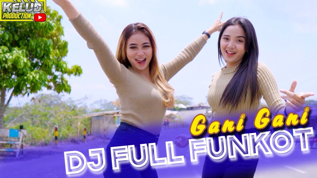 Dj Full Funkot Gani Gani Youtube Music