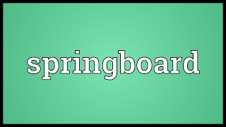 Springboard Meaning