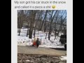 son gets car stuck in the snow calls it piece of shit • kid gets car stuck in the snow