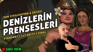 DENİZLERİN PRENSESLERİ 2 | Deity 1v7 | Son Civilization 6 Canlı Yayın | 2025