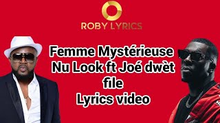 Femme mystérieuse Nu Look feat Joé dwèt file (lyrics video)