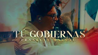 Tú Gobiernas  | Franklyn Matute (Video Oficial)