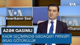 Azər Qasımlı: Kadr seçimində sədaqət prinsipi əsas götürülür