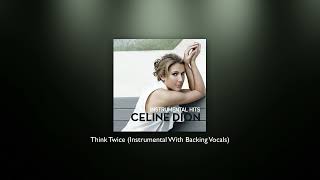 Celine Dion - Think Twice (Instrumental With Backing Vocals)