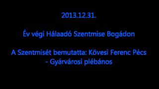 Év végi hálaadó Szentmise Bogád - 2013.12.31.