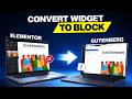 Convert Elementor Widgets to Gutenberg blocks in ONE Click - 2026