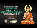 Buddhism Q&A - If There is No Self: Who Does The Action and Who Receives The Results Actions?