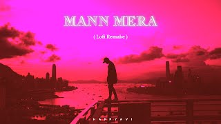 Mann Mera ~ [ lofi remake ] | Table No 21 | Bollywood lofi | Happy Avi 🎧