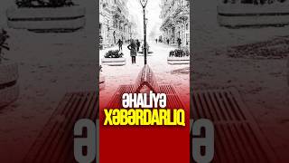 Əhaliyə SON DƏQİQƏ xəbərdarlıq  #tvmusavat #xəbərlər