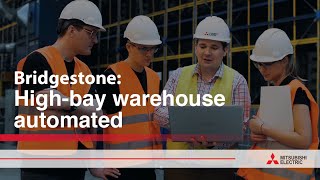 Bridgestone: High-bay warehouse automated | Mitsubishi Electric