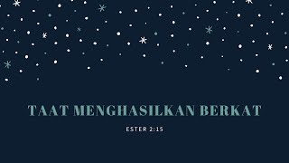 Taat Menghasilkan Berkat | Ester 2 : 15