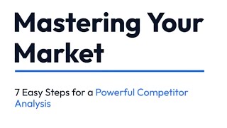 Mastering Your Market 7 Easy Steps for a Powerful Competitor Analysis