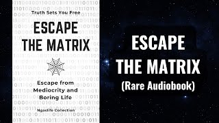 Escape The Matrix - Escape from Mediocrity and Boring Life Audiobook