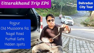 Uttarakhand Trip EP6 | #dehradun City Part 3 | Rajpur | Old #mussoorie road | #rajpur road spots