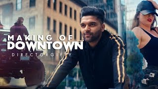 Making of Downtown : Guru Randhawa | DirectorGifty | Bhushan Kumar | Vee