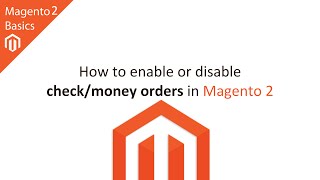 How to Enable or Disable Check/Money Order Payments in Magento 2