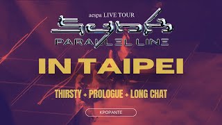 240809 AESPA (에스파) - Thirsty + Prologue + Long Chat | SYNK: Parallel Line in Taipei Day 1