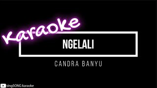 [ KARAOKE ] Candra Banyu - Ngelali