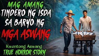 MAG AMANG TINDERO NG ISDA SA BARYO NG MGA ASWANG l Kwentong Aswang l True Horror Story