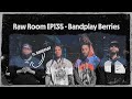 Raw Room - Ep 135 - Bandplay Berries (ft Bandplay)