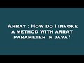 Array : How do I invoke a method with array parameter in java?
