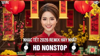 Nhạc Tết 2026 Remix Hay Nhất - Nhạc Xuân 2026 Remix Hay Nhất Hiện Nay - Nhạc Đón Tết Bính Ngọ 2026