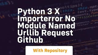 python 3 x ImportError No module named urllib request GitHub