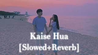 Kaise Hua-Vishal Mishra [Slowed+Reverb] | Kabir Singh