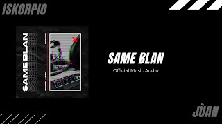 Iskorpio x Juan - Same Blan (Official Music Audio)