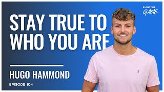 Staying True to Who You Are - Hugo Hammond
