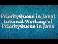 PriorityQueue in Java|Internal Working of PriorityQueue in Java