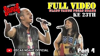 FULL VIDEO - Spesial ULANG TAHUN KE 23 PECAS NDAHE - Part 4