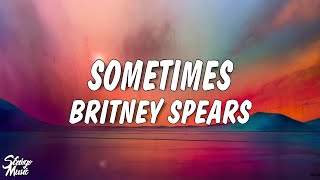 Britney Spears - Sometimes (Lyrics)