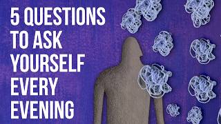 5 Questions to Ask Yourself Every Evening
